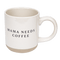 Taza de cerámica para café de 14 oz con texto "Mamá necesita café" 