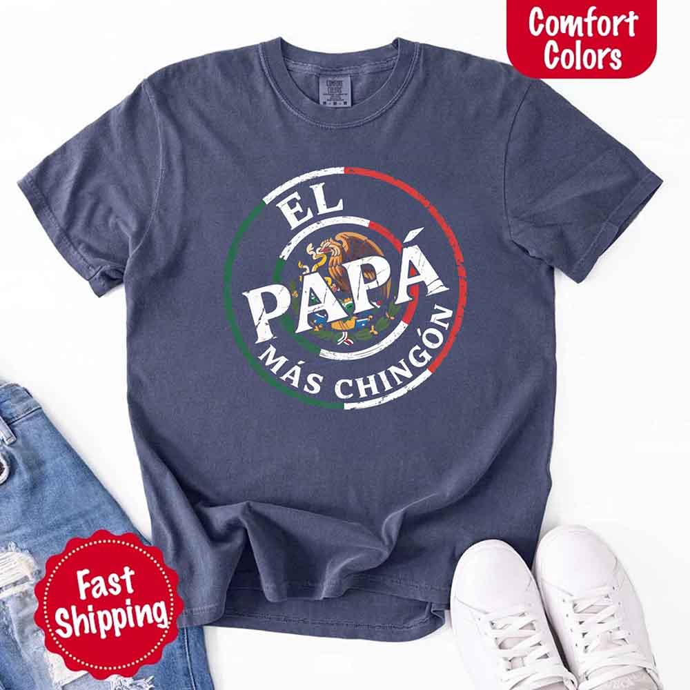 El Papá Más Chingón T-Shirt – Funny Mexican Dad Graphic Tee for Father’s Day Shirt