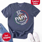 El Papá Más Chingón T-Shirt – Funny Mexican Dad Graphic Tee for Father’s Day Shirt
