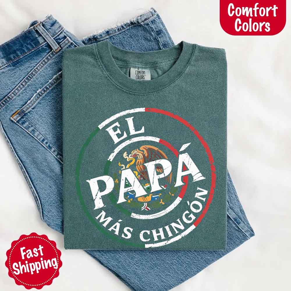 El Papá Más Chingón T-Shirt – Funny Mexican Dad Graphic Tee for Father’s Day Shirt