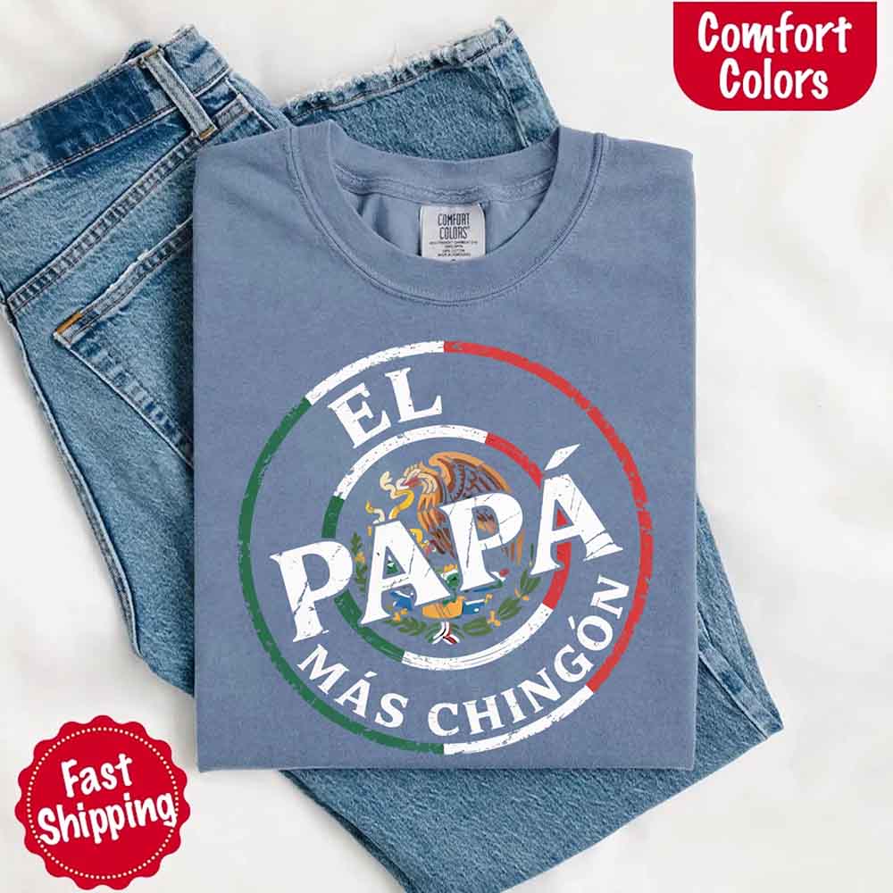 El Papá Más Chingón T-Shirt – Funny Mexican Dad Graphic Tee for Father’s Day Shirt