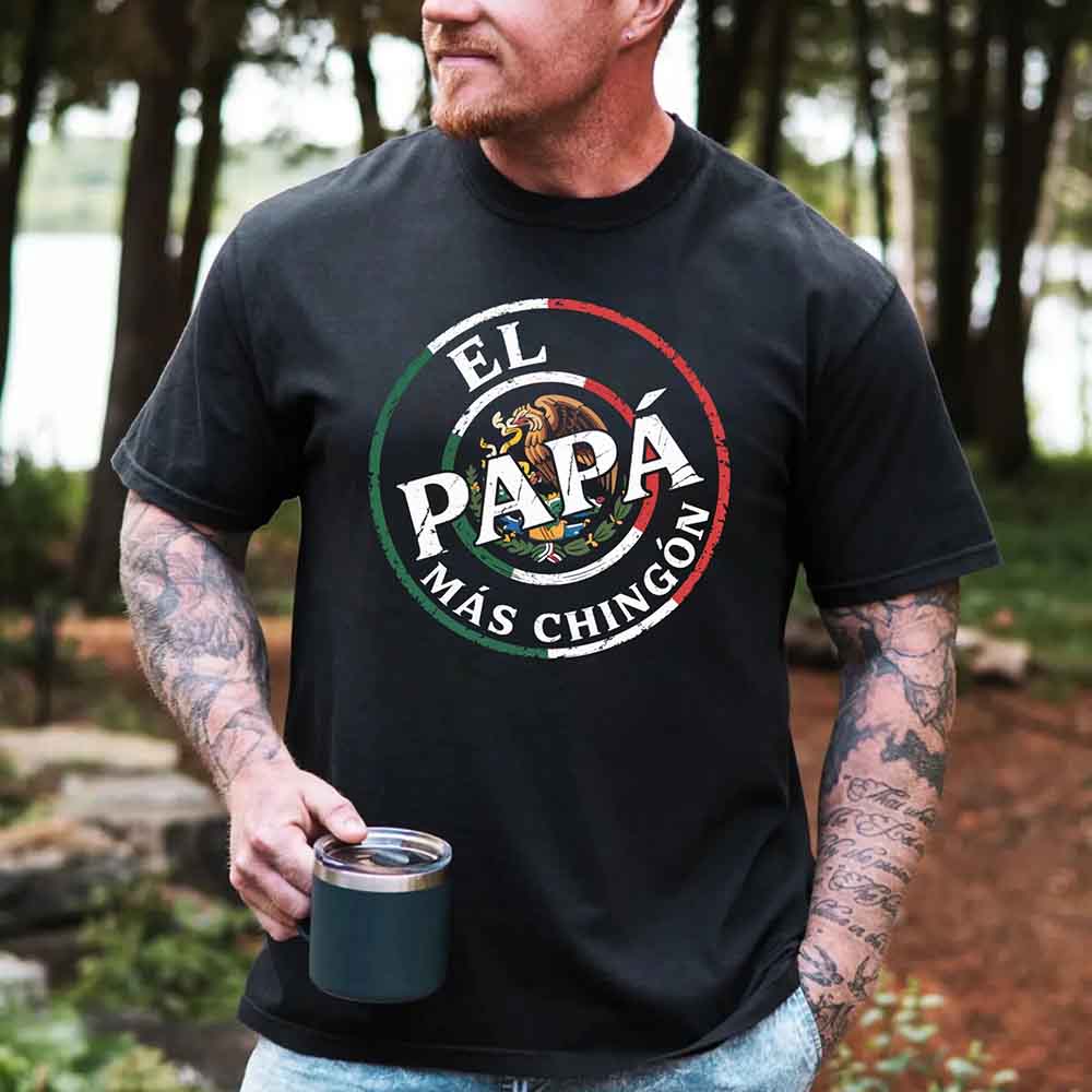 El Papá Más Chingón T-Shirt – Funny Mexican Dad Graphic Tee for Father’s Day Shirt