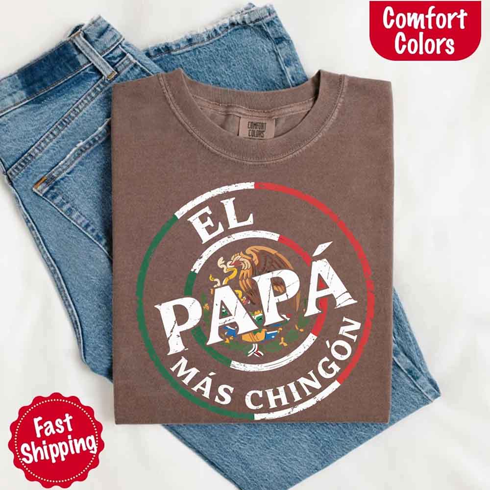 El Papá Más Chingón T-Shirt – Funny Mexican Dad Graphic Tee for Father’s Day Shirt