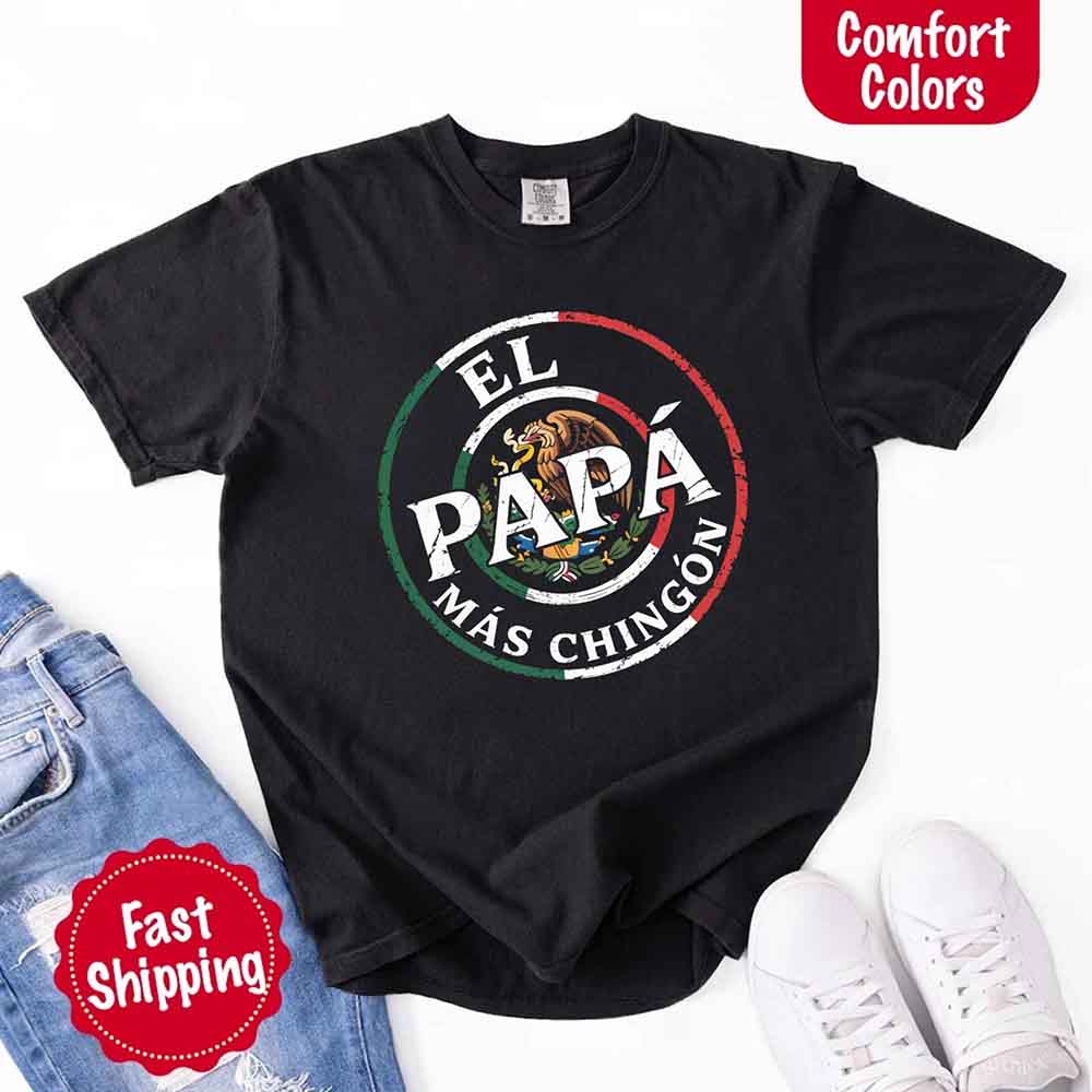 El Papá Más Chingón T-Shirt – Funny Mexican Dad Graphic Tee for Father’s Day Shirt
