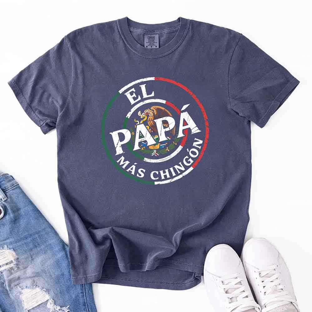 El Papá Más Chingón T-Shirt – Funny Mexican Dad Graphic Tee for Father’s Day Shirt