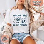 Houston I Have So Many Problems Raccoon T-Shirt