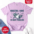 Houston I Have So Many Problems Raccoon T-Shirt