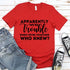 Apparently We're Trouble When We're Together Bachelorette Party T-Shirts